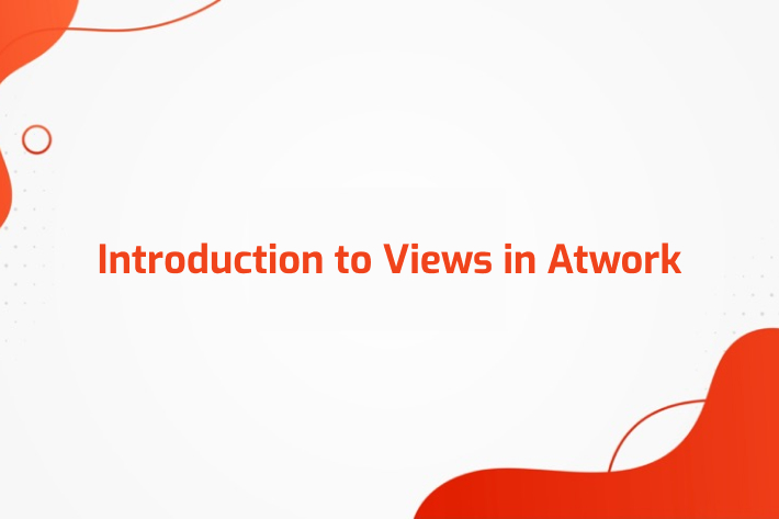 Introduction to Views in Atwork-blog